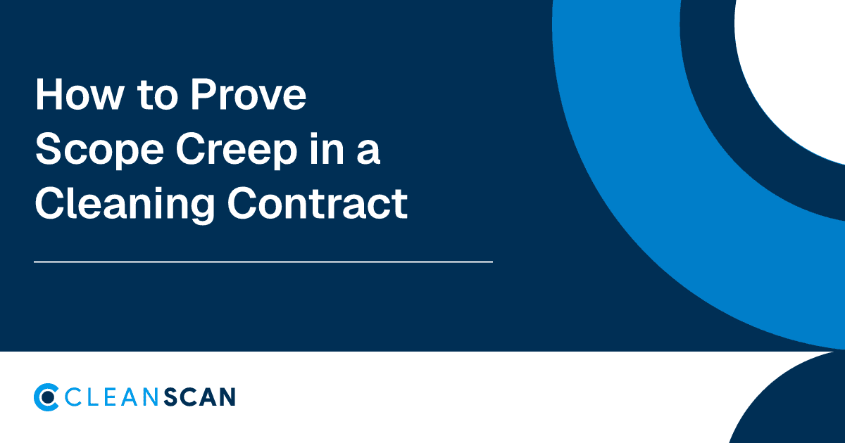 CleanScan blog cover reading How to Prove Scope Creep in a Cleaning Contract