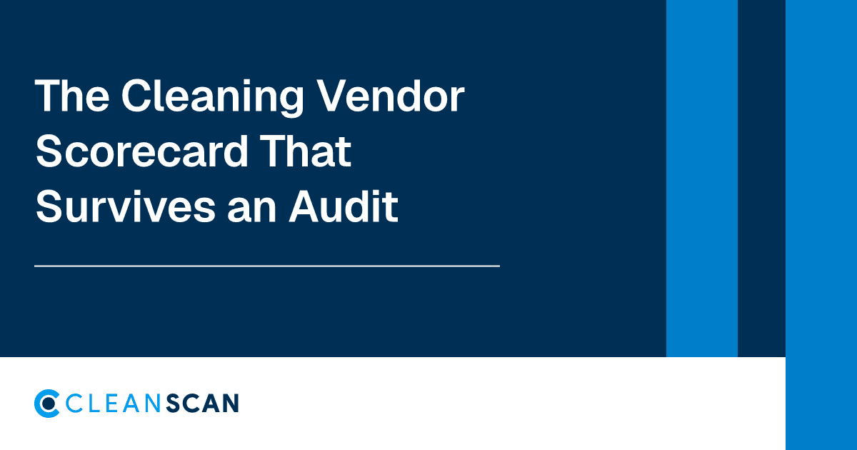 CleanScan blog cover reading The Cleaning Vendor Scorecard That Survives an Audit