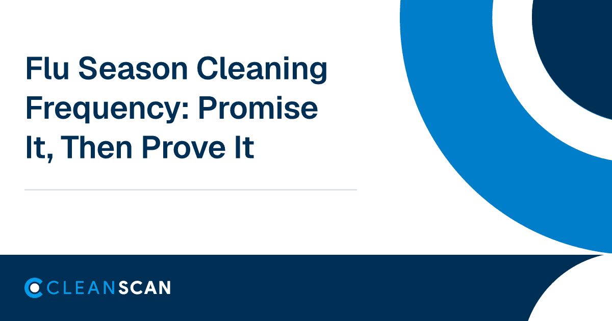 CleanScan blog cover reading Flu Season Cleaning Frequency: Promise It, Then Prove It