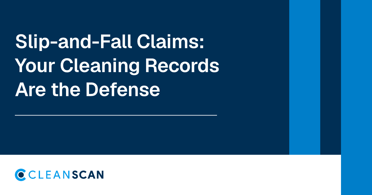 CleanScan blog cover reading Slip-and-Fall Claims: Your Cleaning Records Are the Defense